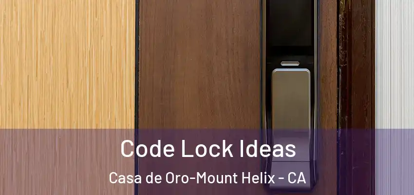Code Lock Ideas Casa de Oro-Mount Helix - CA