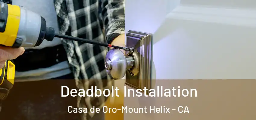 Deadbolt Installation Casa de Oro-Mount Helix - CA