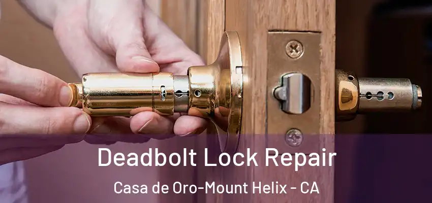  Deadbolt Lock Repair Casa de Oro-Mount Helix - CA