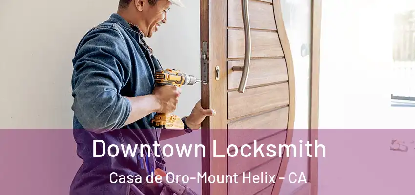 Downtown Locksmith Casa de Oro-Mount Helix - CA