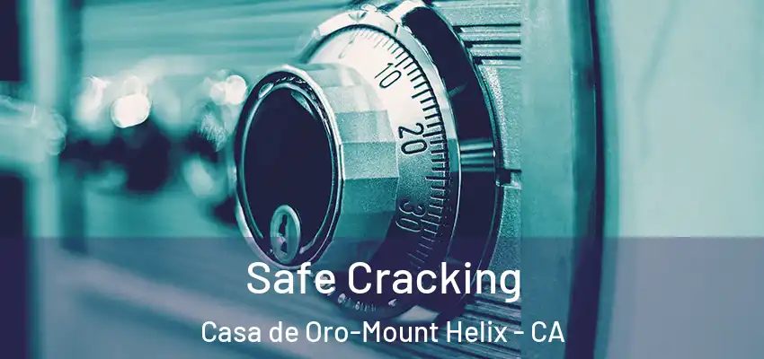 Safe Cracking Casa de Oro-Mount Helix - CA